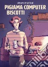 Pigiama Computer Biscotti. E-book. Formato EPUB ebook di Alberto Madrigal