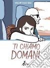 Ti Chiamo Domani. E-book. Formato EPUB ebook