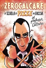 La Scuola di Pizze in Faccia del professor Calcare. E-book. Formato EPUB ebook