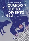 Quando Tutto Diventò Blu. E-book. Formato EPUB ebook di Alessandro Baronciani
