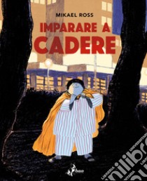 Imparare a Cadere. E-book. Formato EPUB ebook di Mikaël Ross