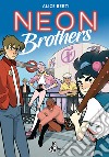 Neon Brothers. E-book. Formato EPUB ebook di Alice Berti