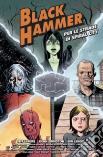 Black Hammer – Per le Strade di Spiral City. E-book. Formato EPUB ebook di Jeff Lemire
