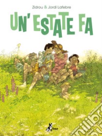 Un'estate fa - Volume 2. E-book. Formato EPUB ebook di Jordi Lafebre