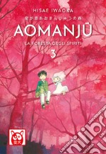 Aomanju – La Foresta Degli Spiriti Volume 3. E-book. Formato EPUB ebook