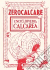 Enciclopædia Calcarea. E-book. Formato EPUB ebook di  Zerocalcare