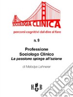 Professione sociologo clinico: La passione spinge all'azione. E-book. Formato EPUB ebook