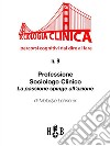 Professione sociologo clinico: La passione spinge all'azione. E-book. Formato EPUB ebook