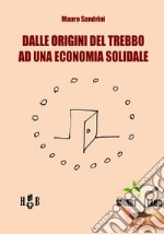 Dall'origine del trebbo ad una economia solidale. E-book. Formato EPUB ebook