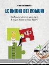 Le Unioni dei ComuniIl conferimento delle funzioni per una ricerca di maggiore efficienza ed efficacia dei servizi. E-book. Formato EPUB ebook