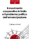 Il movimento cooperativo in India e il problema politico dell’emancipazione: Spunti di riflessione per una teoria politica della cooperazione. E-book. Formato EPUB ebook