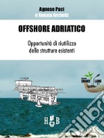 Offshore AdriaticoOpportunità di riutilizzo delle strutture esistenti. E-book. Formato EPUB ebook