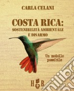 Costa Rica: sostenibilità ambientale e disarmo: Un modello possibile. E-book. Formato EPUB ebook