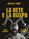 La rete e la ruspa: I nuovi populismi fra politica e antipolitica. E-book. Formato EPUB ebook di Nicola R. Porro