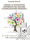 I modelli di integrazione cooperativa tra localismi e globalizzazione economicaIl caso della integrazione multisettoriale della cooperazione a Faenza. E-book. Formato PDF ebook