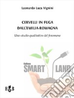 Cervelli in fuga dall'Emilia-RomagnaUno studio qualitativo del fenomeno. E-book. Formato Mobipocket