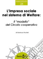 L'impresa sociale nel sistema di WelfareIl 'modello' del Circolo cooperativo. E-book. Formato PDF