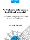 Per l'inclusione delle persone disabili, fragili, vulnerabiliIl ruolo della cooperazione sociale e del reddito di base. E-book. Formato PDF ebook