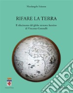 Rifare la terraIl rifacimento del globo terrestre faentino di Vincenzo Coronelli. E-book. Formato PDF