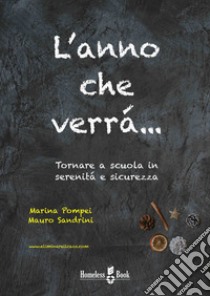 L'anno che verràTornare a scuola con serenità e sicurezza. E-book. Formato Mobipocket ebook di Mauro Sandrini