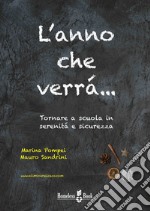 L'anno che verràTornare a scuola con serenità e sicurezza. E-book. Formato Mobipocket ebook