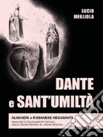 Dante e Sant&apos;UmiltàAlighieri e Rosanese Negusanti: analogie e collegamenti testuali, dalla «selva oscura» al «volar senz&apos;ali». E-book. Formato EPUB