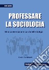 Professare la sociologia: una conversazione con Achille Ardigò. E-book. Formato PDF ebook