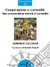 Cooperazione e comunitàFare cooperazione sociale di comunità. E-book. Formato PDF ebook di Leonardo Callegari