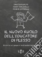 Il nuovo ruolo dell'Educatore di PlessoRicerca sul campo e indicazioni operative. E-book. Formato PDF ebook