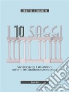 I 10 saggiConsiderazioni e proposizioni sui temi dell'attualità sociale e politica. E-book. Formato PDF ebook di Flavio Sangalli