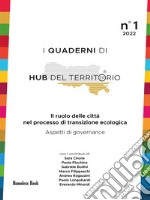 I Quaderni di HUB del territorio 1/2022Il ruolo delle città nel processo di transizione ecologica: aspetti di governance. E-book. Formato PDF ebook