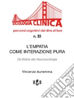 L&apos;empatia come interazione puraDa Weber alla Neurosociologia. E-book. Formato PDF ebook