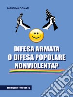 Difesa armata o difesa popolare nonviolenta?. E-book. Formato PDF ebook