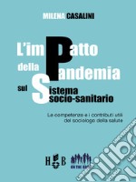 L&apos;impatto della pandemia sul sistema socio-sanitarioLe competenze e i contributi utili del sociologo della salute. E-book. Formato PDF