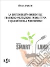 La sostenibilità ambientale fra riorganizzazione produttiva e qualità della produzione. E-book. Formato PDF ebook