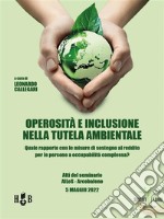 Operosità e inclusione nella tutela ambientaleQuale rapporto con le misure di sostegno al reddito per le persone a occupabilità complessa?. E-book. Formato PDF ebook