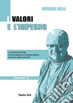 I valori e l&apos;impegnoUna storia femminile di emancipazione e di imprenditoria al servizio della comunità. E-book. Formato EPUB ebook