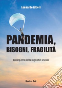 Pandemia, bisogni, fragilitàLa risposta della agenzie sociali. E-book. Formato EPUB ebook di Altieri Leonardo