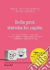 Bella prof, stavolta ho capitoMotivare e includere tutta la classe con la Comunicazione Aumentatica Alternativa e l'Universal Design for Learning. E-book. Formato EPUB ebook di Maria Caterina Minardi