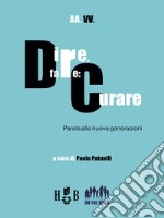 Dire, fare: curareParola alle nuove generazioni. E-book. Formato PDF ebook