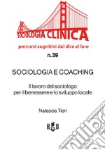 Sociologia e coachingIl lavoro del sociologo per il benessere e lo sviluppo locale. E-book. Formato EPUB ebook