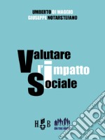 Valutare l&apos;impatto socialeTeorie, metodi e approcci per l&apos;analisi delle attività e dei risultati degli investimenti a carattere sociale. E-book. Formato PDF