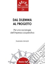 Dal dilemma al progettoPer una sociologia dell’impresa cooperativa. E-book. Formato PDF ebook