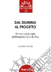 Dal dilemma al progettoPer una sociologia dell’impresa cooperativa. E-book. Formato PDF ebook di Everardo Minardi
