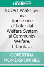 NUOVI PASSI per una transizione difficile: dal Welfare System al Community Welfare. E-book. Formato PDF ebook