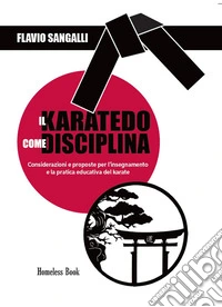 Il Karatedo come disciplinaConsiderazioni e proposte per l'insegnamento e la pratica educativa del karate. E-book. Formato PDF ebook