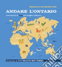 Andare l'ontariotenendosi al lago dai luoghi comuni. E-book. Formato PDF ebook
