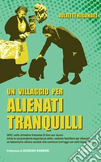 Un villaggio per alienati tranquilli1892: l'esperienza della "colonia familiare per alienati" a Dun-sur-Auron. E-book. Formato EPUB ebook