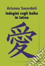 Indagini sugli haiku in latino. E-book. Formato EPUB ebook