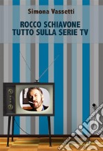 Rocco Schiavone. Tutto sulla serie TV. E-book. Formato EPUB